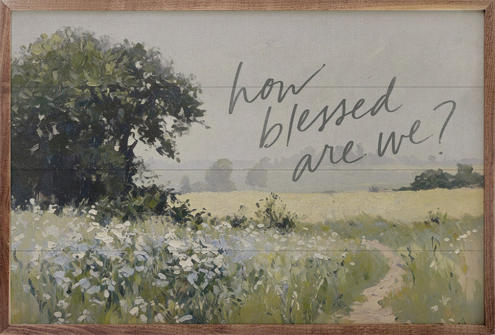 How Blessed Are We